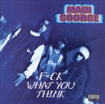 Main Source – F*ck What You Think (CD) (1994) (FLAC + 320 kbps)
