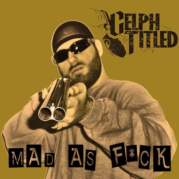 Celph Titled – Mad As Fuck (CDS) (2009) (320 kbps)