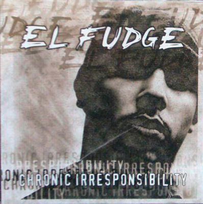 El Fudge – Chronic Irresponsibility (CD) (2001) (FLAC + 320 kbps)