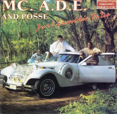 M.C. A.D.E. & Posse – Just Somethin’ To Do (CD) (1987) (FLAC + 320 kbps)