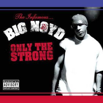 Big Noyd – Only The Strong (CD) (2003) (FLAC + 320 kbps)