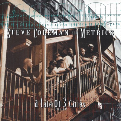 Steve Coleman & Metrics – A Tale Of 3 Cities: The EP (CD) (1994) (FLAC + 320 kbps)