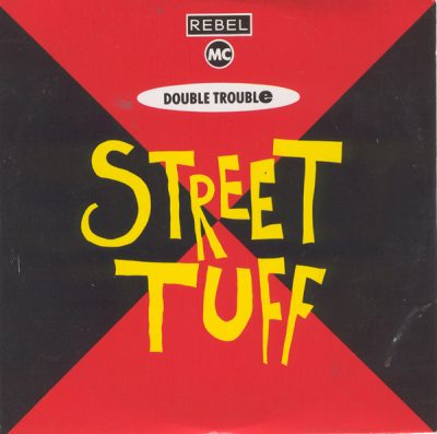 Rebel MC & Double Trouble – Street Tuff (CDS) (1989) (FLAC + 320 kbps)
