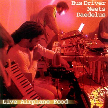 BusDriver & Daedelus – Live Airplane Food (CD) (2003) (FLAC + 320 kbps)