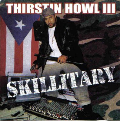Thirstin Howl III – Skillitary (CD) (2004) (FLAC + 320 kbps)