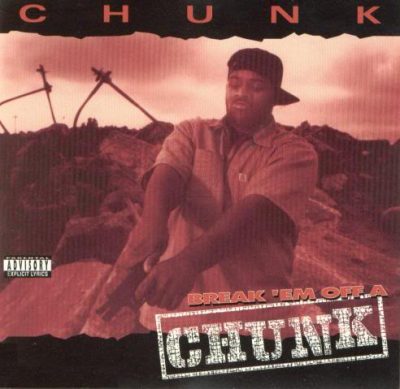 Chunk – Break ‘Em Off A Chunk (CD) (1994) (FLAC + 320 kbps)