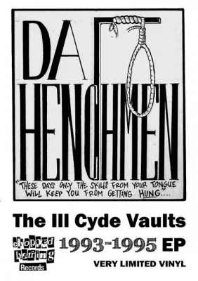 Da Henchmen – The Ill Cyde Vaults 1993-1995 EP (Vinyl) (2011) (FLAC + 320 kbps)