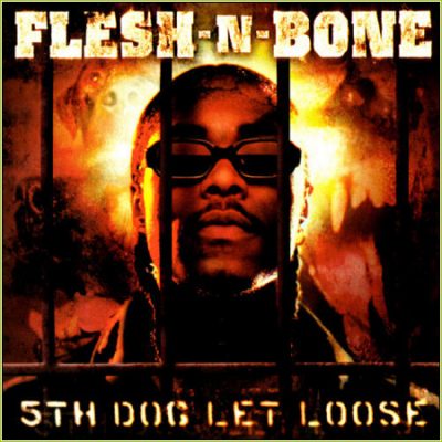 Flesh-N-Bone – 5th Dog Let Loose (CD) (2000) (FLAC + 320 kbps)