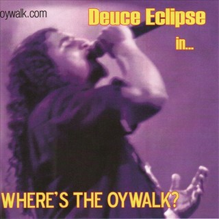 Deuce Eclipse ‎– Where’s The Oywalk? (CD) (2005) (192 kbps)