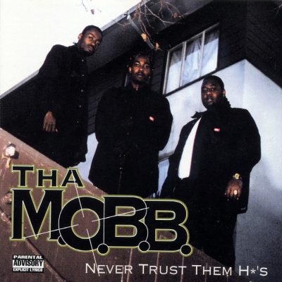 Tha M.O.B.B. – Never Trust Them Ho’s (CD) (1995) (320 kbps)