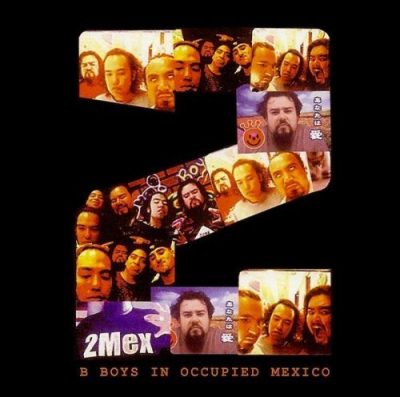 2MEX – B Boys In Occupied Mexico (CD) (2001) (FLAC + 320 kbps)