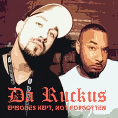 Da Ruckus – Episodes Kept, Not Forgotten (WEB) (2013) (256 kbps)