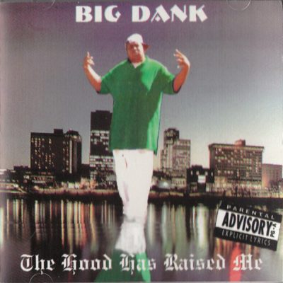 Big Dank – The Hood Raised Me (CD) (1996) (FLAC + 320 kbps)