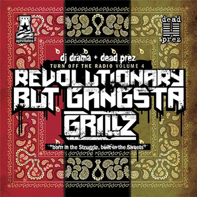 Dead Prez – Turn Off The Radio: The Mixtape Vol. 4: Revolutionary But Gangsta Grillz (WEB) (2010) (FLAC + 320 kbps)