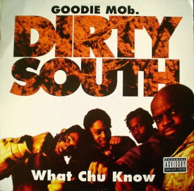 Goodie Mob - Dirty South,What Chu Know