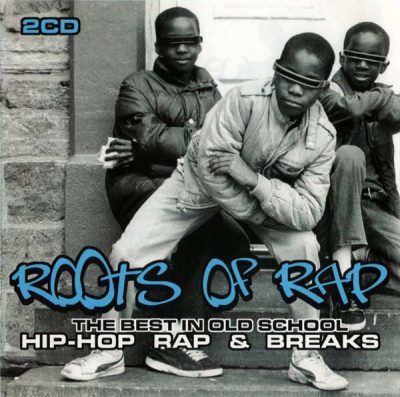 VA – The Roots Of Rap: The Best In Old School Hip-Hop Rap & Breaks (2xCD) (2005) (FLAC + 320 kbps)