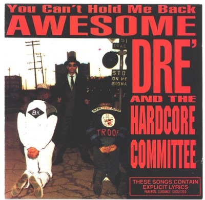 Awesome Dre’ & The Hard Core Committee – You Can’t Hold Me Back (CD) (1989) (FLAC + 320 kbps)