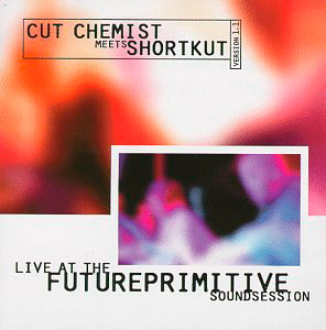 Cut Chemist Meets Shortkut ‎– Live At The Future Primitive Soundsession Version 1.1 (CD) (1998) (FLAC + 320 kbps)
