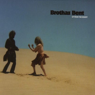Brothaz Bent – Up From The Desert (CD) (2007) (320 kbps)