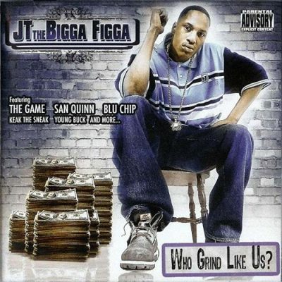 JT The Bigga Figga – Who Grind Like Us? (CD) (2005) (FLAC + 320 kbps)