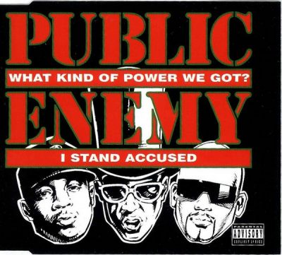 Public Enemy – What Kind Of Power We Got? / I Stand Accused (CDS) (1994) (FLAC + 320 kbps)