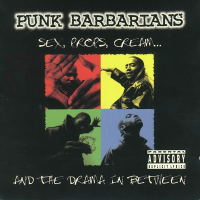 Punk Barbarians – Sex, Props, Cream… & The Drama In Between (CD) (1996) (FLAC + 320 kbps)
