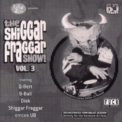 Invisibl Skratch Piklz – The Shiggar Fraggar Show! Vol. 3 (Remastered CD) (1995-1999) (FLAC + 320 kbps)