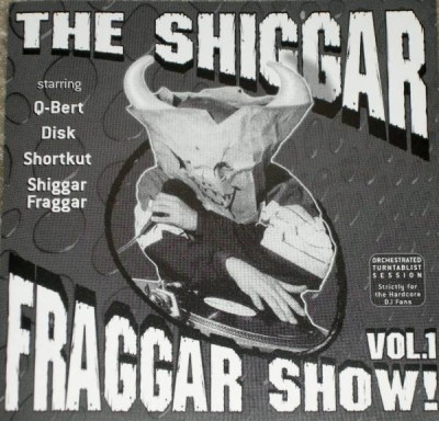 Invisibl Skratch Piklz – The Shiggar Fraggar Show! Vol. 1 (Remastered CD) (1995-2000) (FLAC + 320 kbps)