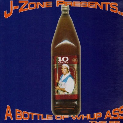 J-Zone – A Bottle Of Whup Ass: The EP (CD) (2000) (FLAC + 320 kbps)