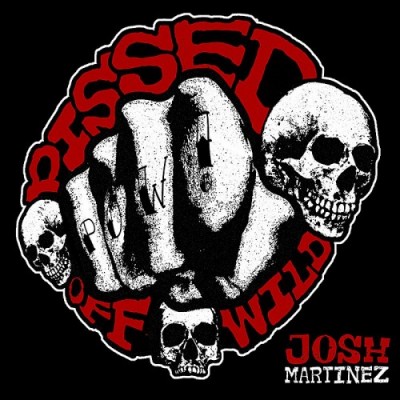 Josh Martinez – Pissed Off Wild (CD) (2011) (FLAC + 320 kbps)