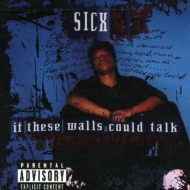 Sicx – If These Walls Could Talk (CD) (1999) (FLAC + 320 kbps)