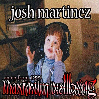 Josh Martinez – MAXimum WELLbeing EP (1998) (CD EP) (320 kbps)