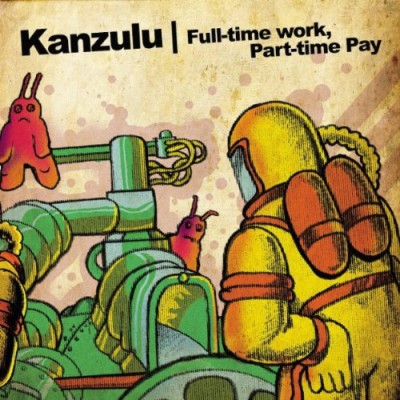 Kanzulu – Full-Time Work, Part-Time Pay (2012) (WEB) (FLAC + 320 kbps)