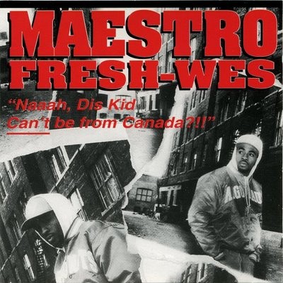 Maestro Fresh Wes – “Naaah, Dis Kid Can’t Be From Canada?!!” (CD) (1994) (FLAC + 320 kbps)