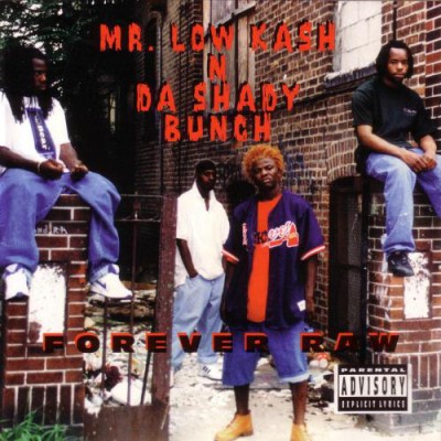 Mr. Low Kash 'N Da Shady Bunch - Forever Raw