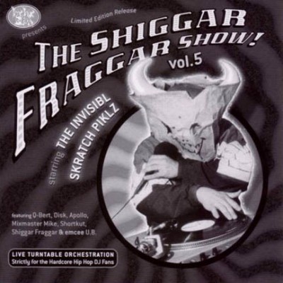 Invisibl Skratch Piklz – The Shiggar Fraggar Show! Vol. 5 (Remastered CD) (1996-1999) (FLAC + 320 kbps)
