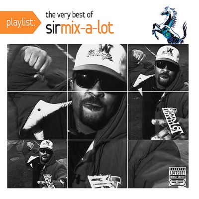 Sir Mix-A-Lot - Playlist The Very Best Of Sir Mix-A-Lot