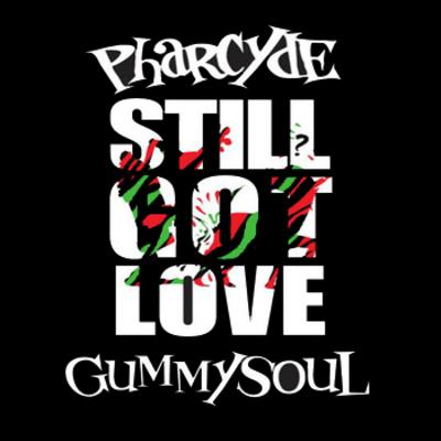 The Pharcyde x Gummy Soul – Still Got Love (Bizarre Tribe Megamix) (WEB) (2012) (FLAC + 320 kbps)