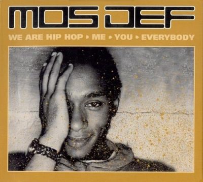 Mos Def – We Are Hip Hop • Me • You • Everybody (4xCD) (2002) (FLAC + 320 kbps)