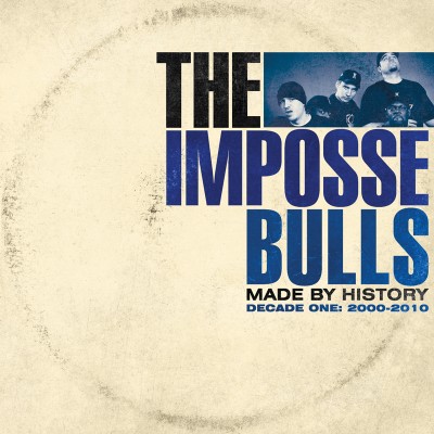 The Impossebulls – Made By History (Decade One: 2000-2010) (WEB) (2013) (FLAC + 320 kbps)