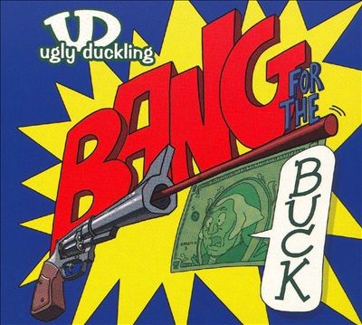 Ugly Duckling – Bang For The Buck (CD) (2006) (FLAC + 320 kbps)