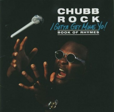 Chubb Rock – I Gotta Get Mine Yo (CD) (1992) (FLAC + 320 kbps)