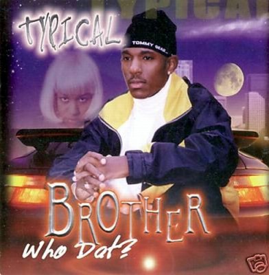 Typical Brother – Who Dat? (CD) (1998) (320 kbps)