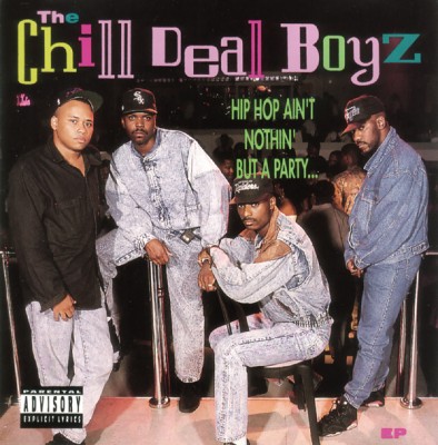 The Chill Deal Boyz – Hip Hop Ain’t Nothing But A Party… (CD EP) (1991) (FLAC + 320 kbps)