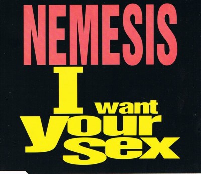 Nemesis – I Want Your Sex (CDS) (1991) (FLAC + 320 kbps)