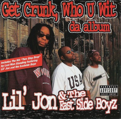 Lil Jon & The East Side Boyz - Get Crunk Who U Wit Da Album