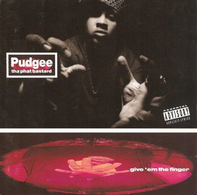 Pudgee Tha Phat Bastard – Give ‘Em The Finger (CD) (1993) (FLAC + 320 kbps)