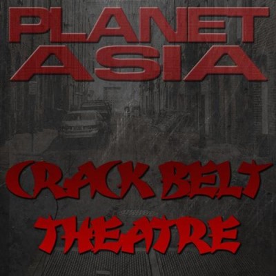 Planet Asia – Crack Belt Theatre (2010) (WEB) (320 kbps)