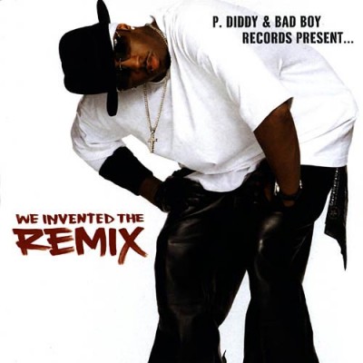 P. Diddy & Bad Boy Records – We Invented The Remix (CD) (2002) (FLAC + 320 kbps)