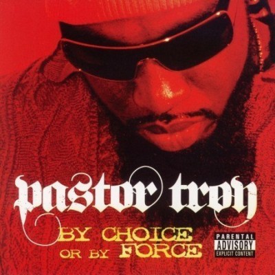 Pastor Troy – By Choice Or By Force (CD) (2006) (FLAC + 320 kbps)